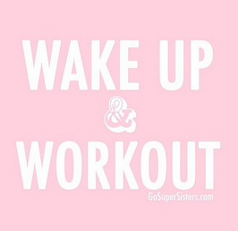 Wake Up And Workout