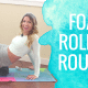 benefits of foam rolling, foam rolling routine